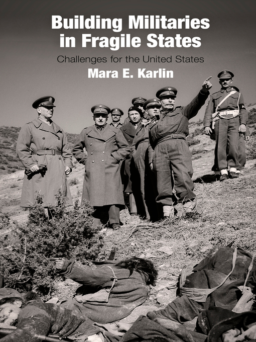 Title details for Building Militaries in Fragile States by Mara E. Karlin - Available
